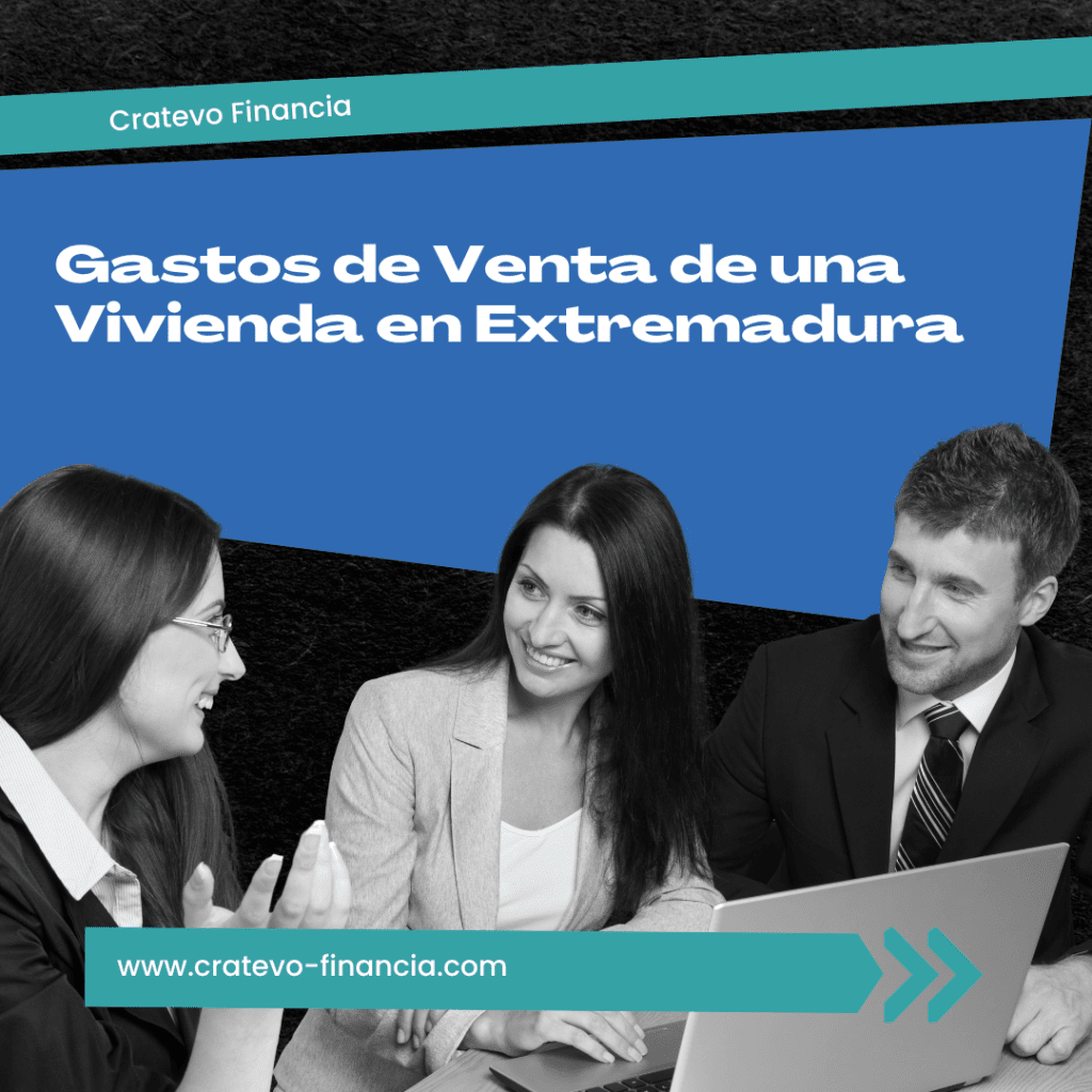 Gastos de Venta de una Vivienda en Extremadura: Todo lo que necesitas saber