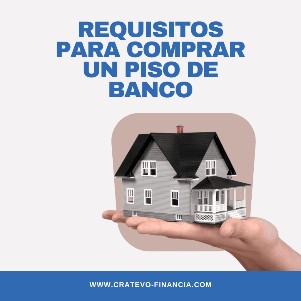 Requisitos para comprar un piso de banco