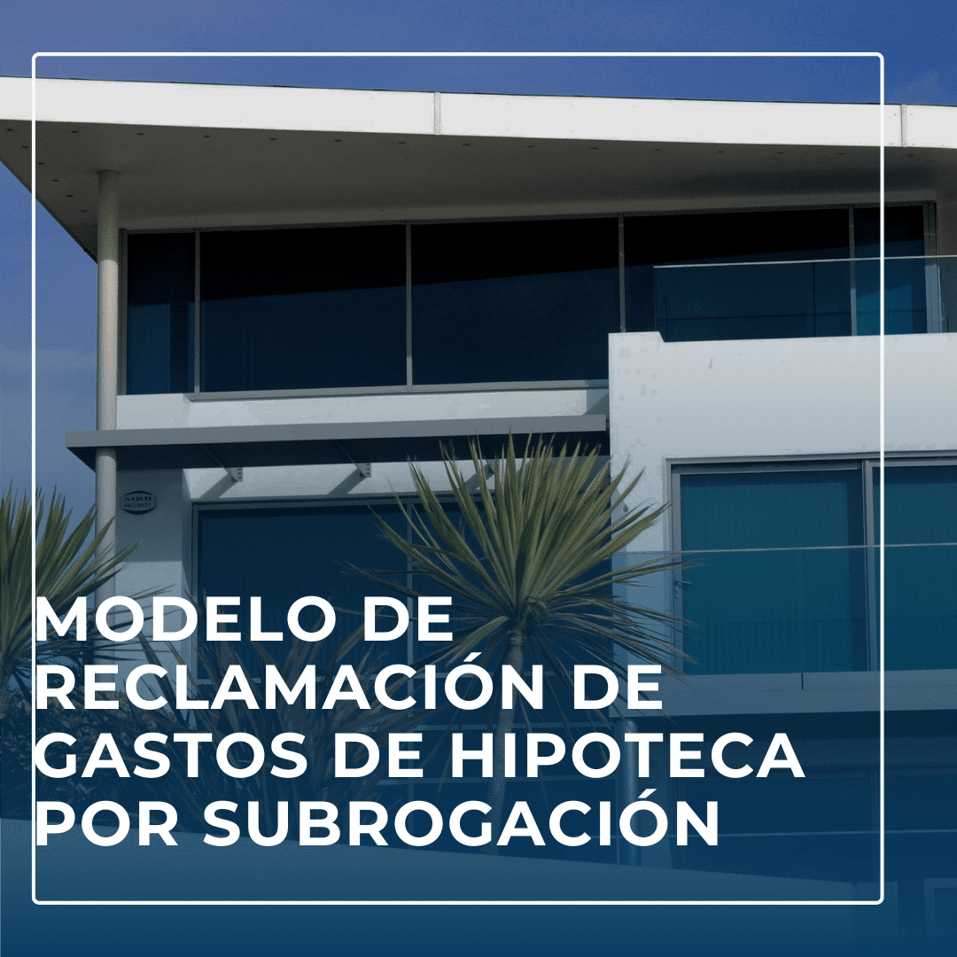 Reclamación de Gastos de Hipoteca por Subrogación: Guía Completa