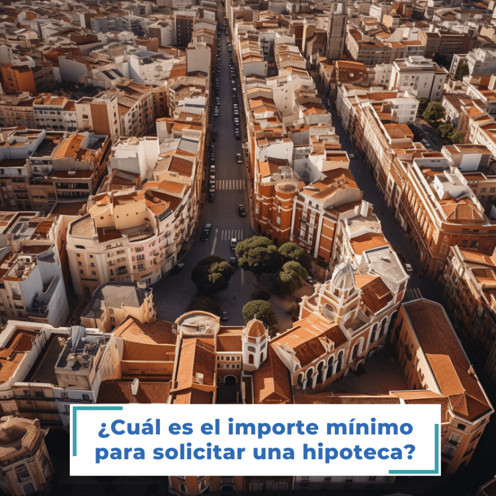 ¿Cual es el importe mínimo para solicitar una hipoteca en 2024?